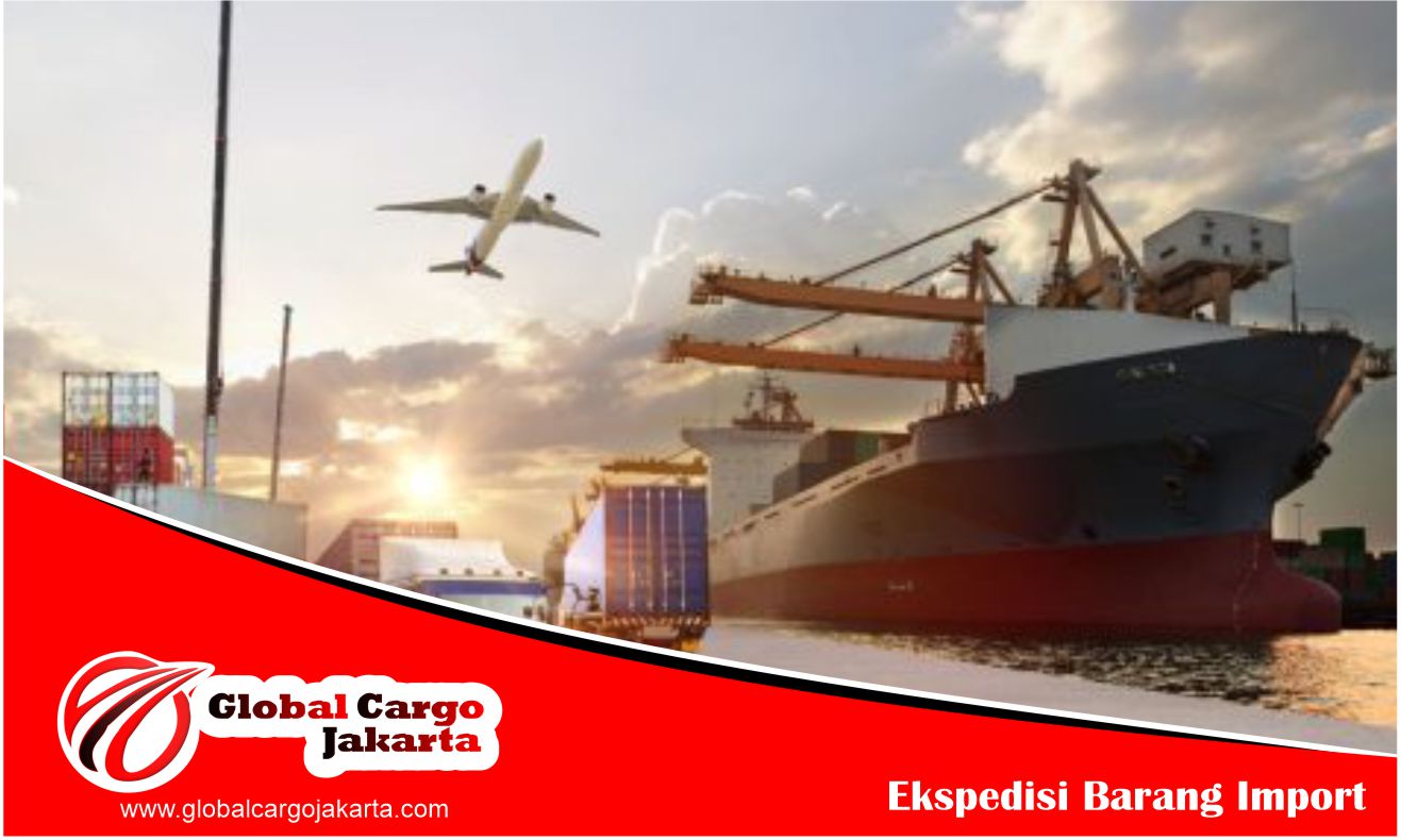 jasa ekspedisi barang import
